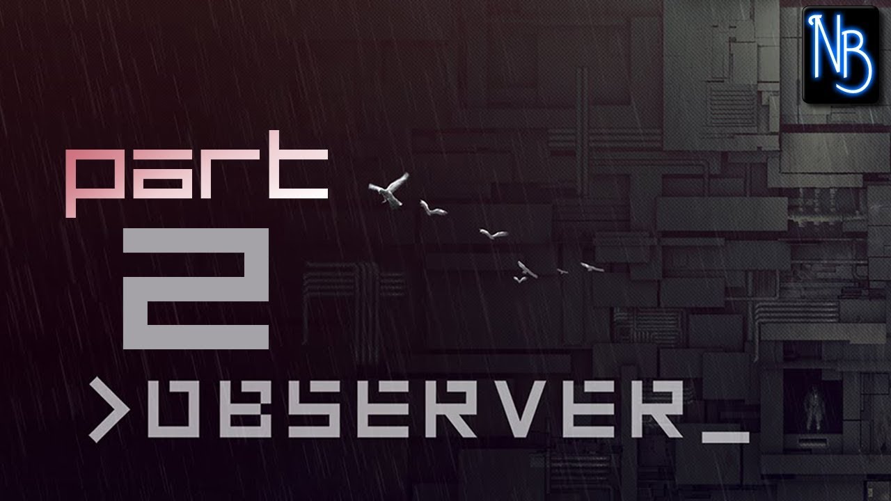 Observer Bottom Observer Walkthrough Part 2 No Commentary - YouTube