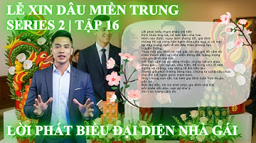 Lời Phát Biểu Nhà Gái Lễ Xin Dâu | Đậm Chất Miền Trung | Hướng Dẫn MC Đám Cưới | Series 2 – Tập 16