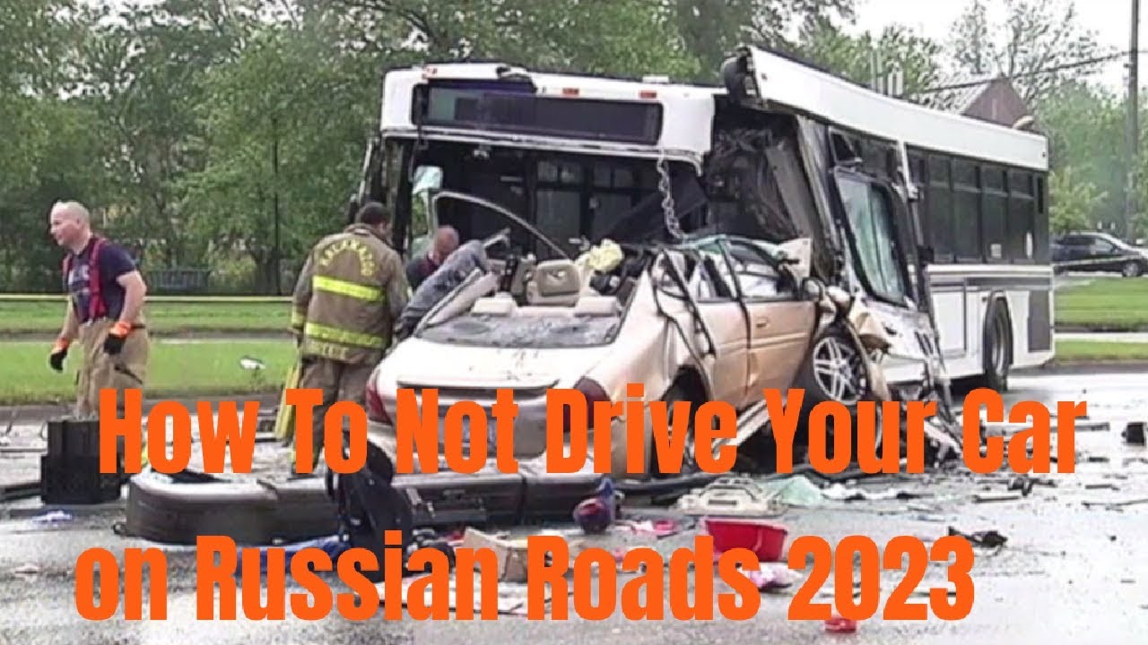 How To Not Drive Your Car on Russian Roads 2023