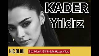 Kader Yıldız - Hiç Oldu
