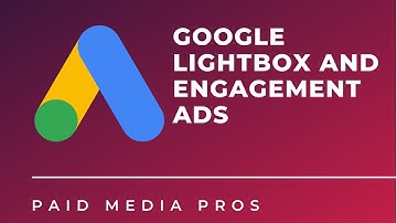 Google Lightbox Ads and Engagement Campaigns