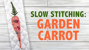 Slow Stitching: Garden Carrot 🥕  Using Found Objects in Your Stitching #slowstitching