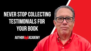 NEVER STOP COLLECTING TESTIMONIALS FOR YOUR BOOK