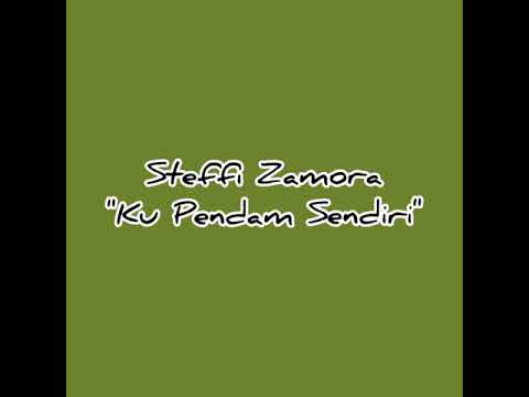 Steffi Zamora - Kupendam Sendiri (lirik lagu)