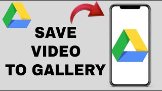How to Save Videos From Google Drive to Gallery