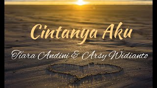 Cintanya Aku - Tiara Andini & Arsy Widianto ( lirik)