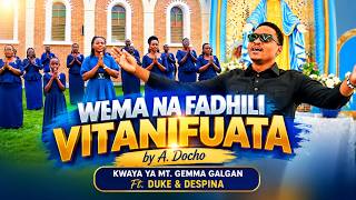 WEMA NA FADHILI VITANIFUATA - DUKE, DESPINA & KWAYA YA MT. GEMMA GALGAN - K/NDEGE DODOMA