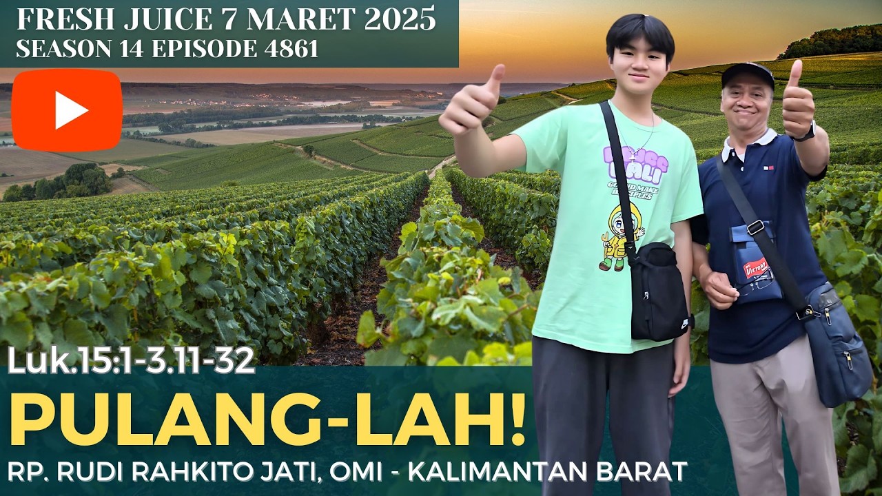 Pulang-lah! - Fresh Juice 7 Maret 2026 - RP. Rudi Rahkito Jati, OMI  – Kalimantan Barat