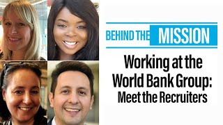 Behind The Mission Meet The Recruiters Of The World Bank Group Tips On Navigating Careers Youtube