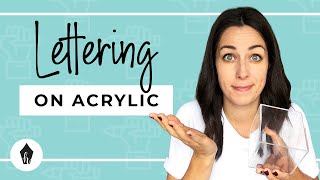 What To Use (And Not Use) When You're Doing Lettering On Acrylic