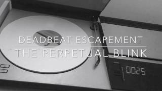 The Perpetual Blink - deadbeat escapement