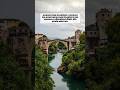 Hüznün ve umudun buluştuğu şehir Mostar ✨