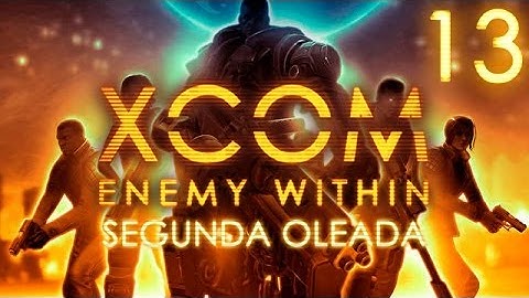 XCOM Enemy Within [Español] | Segunda Oleada | Episodio 13 - Operación Potro Frío