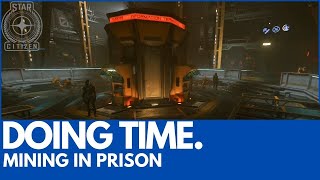 Star Citizen. Mining for the man, in prison.