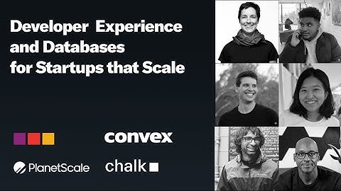 DX and Databases for Startups that Scale with PlanetScale, Chalk & Convex