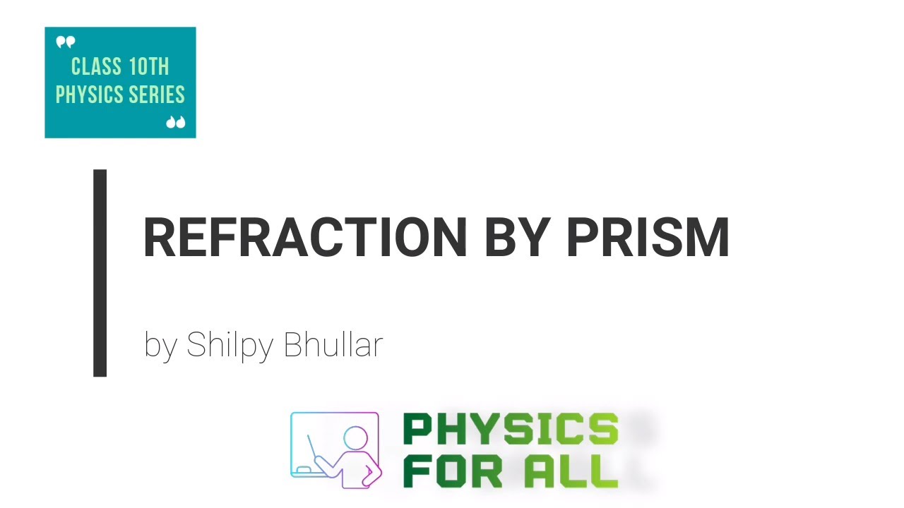 Refraction by Prism - Class 10 Physics Series - by Shilpy Bhullar(English)