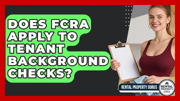 Does FCRA Apply To Tenant Background Checks? - Rental Property Gurus