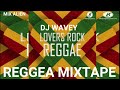 LOVERS ROCK REGGAE MIXTAPE | DJ WAVEY | BERES HAMMOND SANCHES MARCIA GRIFFITHS AND MORE