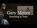 Gary moore  drowning in tears