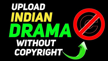 How to Upload Indian Drama Serial on YouTube Without Copyright Strike