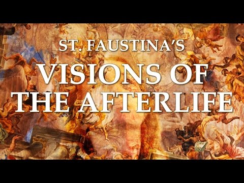 St. Faustina's Visions Of The Afterlife