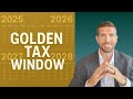 Golden Tax Window 2025 2028 Retirement Moves You Can T Miss Golden Tax Window 2025 2028 Retirement Moves You Can T Miss