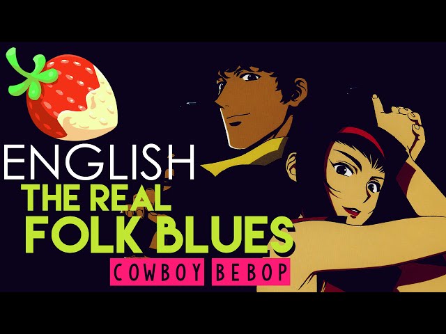 [Cowboy Bebop] The Real Folk Blues (English Cover by Sapphire) class=