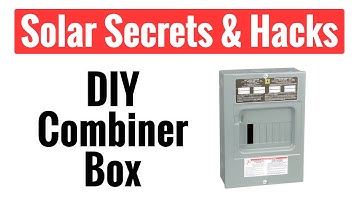 Solar Secrets & Hacks - DIY Solar Combiner Box