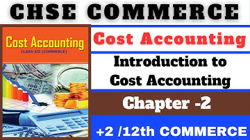 INTRODUCTION OF COST ACCOUNTING II Cost Accounting Subjects II #chseodisha