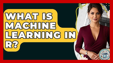 What Is Machine Learning In R? - Learn As An Adult