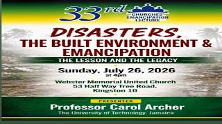 33rd Church Emancipation Lecture - Disasters, The Built Environment & Emancipation