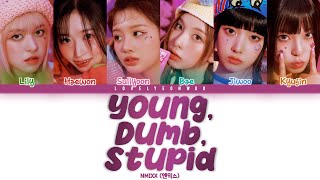 NMIXX (엔믹스) – Young, Dumb, Stupid Lyrics (Color Coded Han/Rom/Eng)