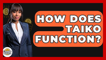 How Does Taiko Function? - CryptoBasics360.com