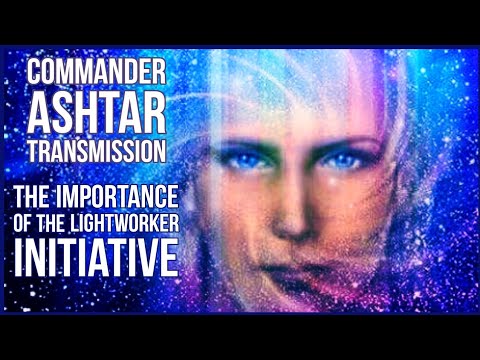 COMMANDER ASHTAR TRANSMISSION. URGENT MESSAGE FOR ALL LIGHTWORKERS AND ...