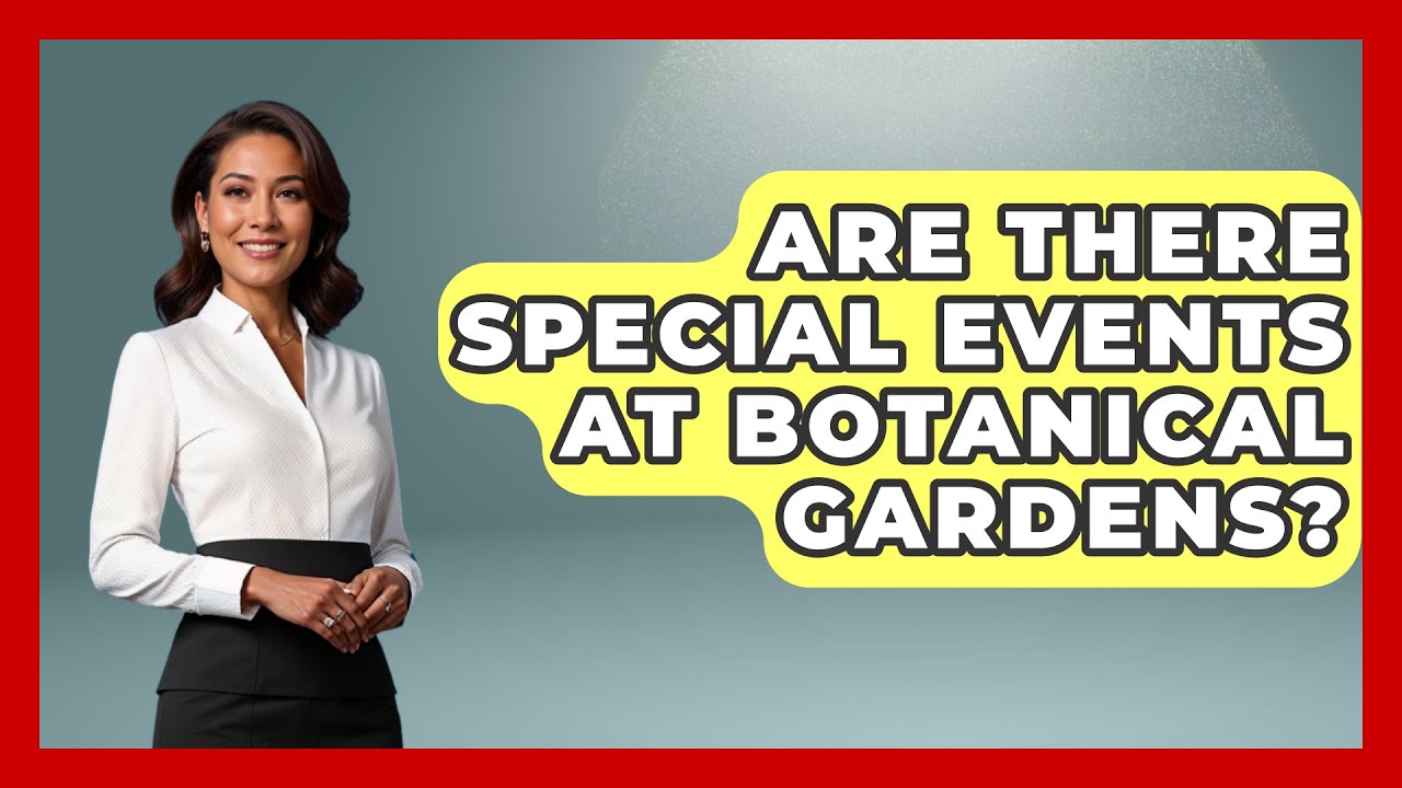 Are There Special Events At Botanical Gardens? - Pocket Friendly Adventures