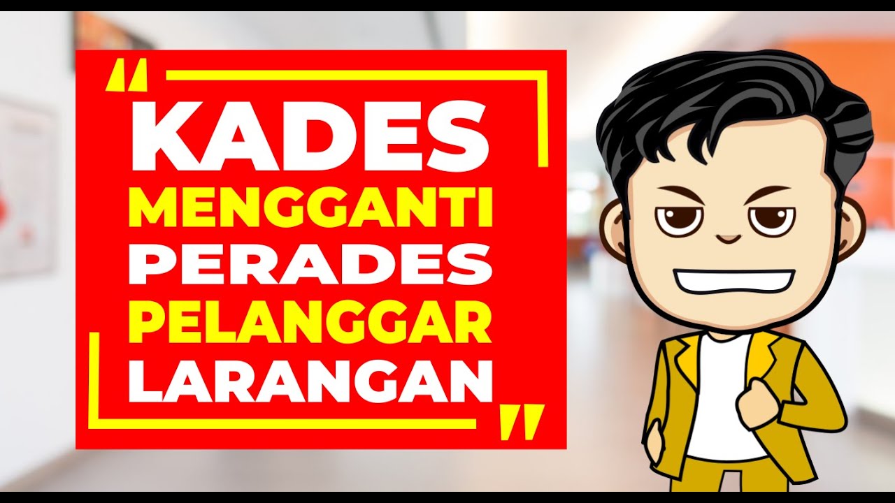 KEPALA DESA DAPAT MENGGANTI PERANGKAT DESA YANG MELANGGAR LARANGAN