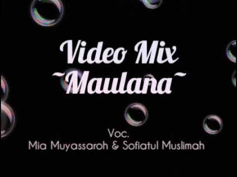 Video Mix Sholawat Maulana Mia Muyassaroh Sofiyatul Muslimah