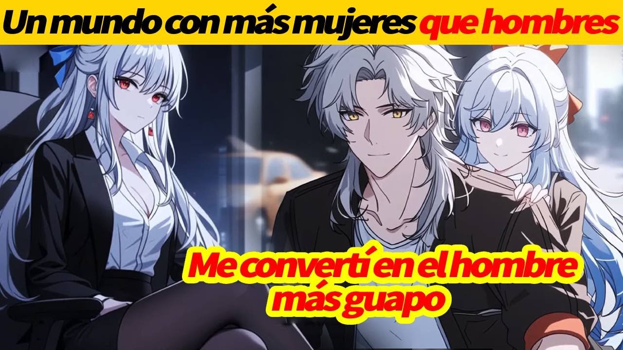 EN UN mundo donde HAY MÁS MUJERES que hombres, me convertí en el HOMBRE MÁS GUAPO#AmorYDrama
