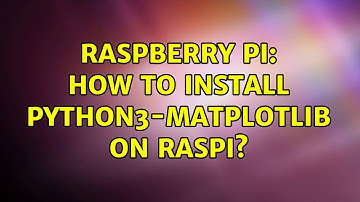 Raspberry Pi: How to install python3-matplotlib on RasPi? (5 Solutions!!)