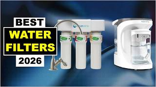 5 Best Water Filters 2026