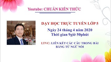 Trực Tiếp LTVC 5. Liên Kết Các Câu Trong Bài Bằng Từ Ngữ Nối