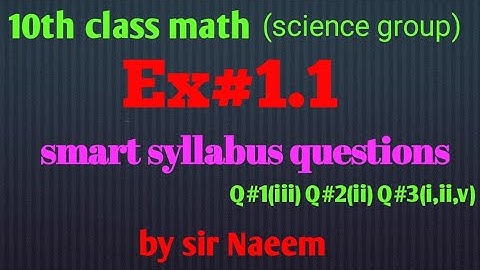 10th class math  (science group) Ex#1.1 Q#1(iii) Q#2(ii) Q#3(i,ii,v) smart syllabus questions