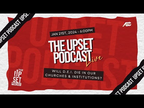 UpSet Podcast: Will D.E.I DIE in Our Churches and Organizations