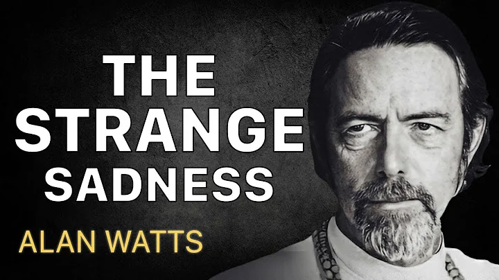 The Strange Sadness That Follows Those Who See Too Much | Alan Watts