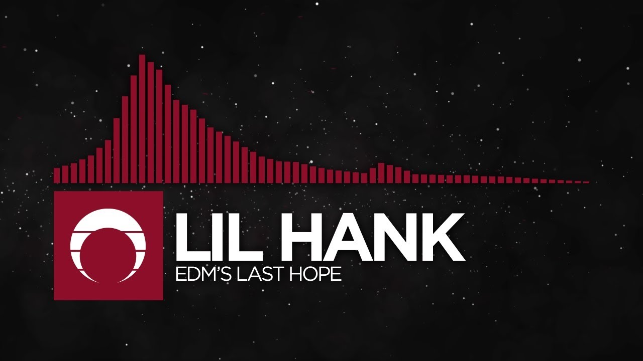 [Hybrid Trap] - Lil Hank - Edm's Last Hope - YouTube