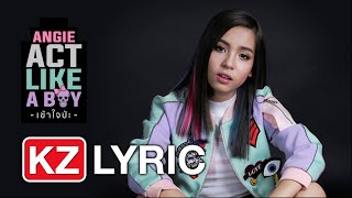 Video-Miniaturansicht von „เข้าใจป่ะ (Act Like A Boy) - Angie KAMIKAZE [Official Audio & Lyric]“