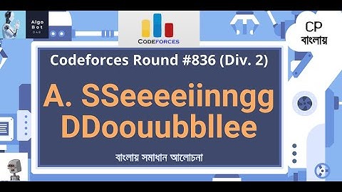 A. SSeeeeiinngg DDoouubbllee || Codeforces Round #836 (Div. 2) || বাংলায় সমাধান আলোচনা ||