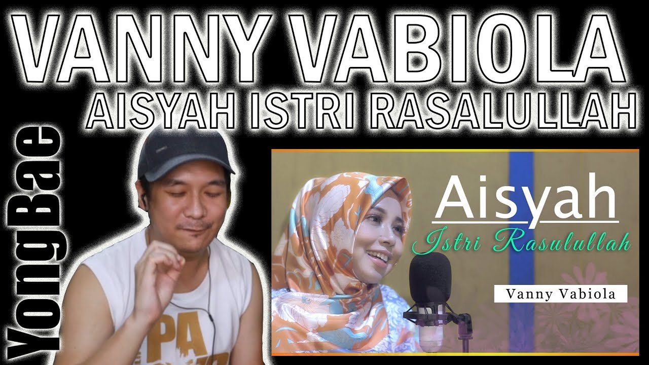 Vanny Vabiola AISYAH ISTRI RASULULLAH (cover) YongBae Reactions