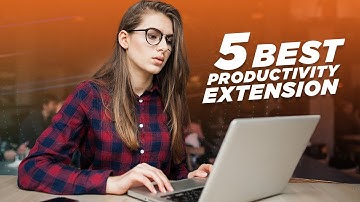 5 Best Extension to Increase Your Productivity!