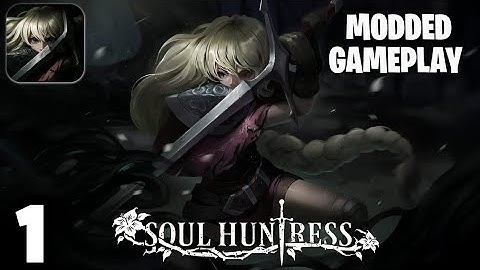 SOUL HUNTRESS - Mod Gameplay Walkthrough in Android Part 1